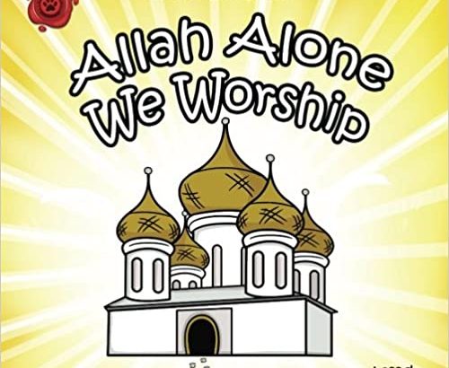 Allah Alone We Worship ‘Allah is One’ Series Book